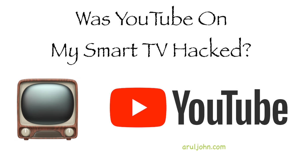 Was YouTube on my Smart TV hacked?