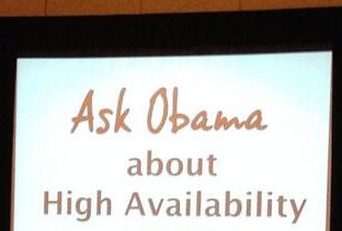 Ask Obama about high availability